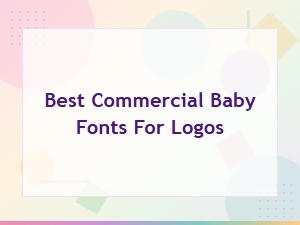 Top Free Commercial Baby Fonts for Logos
