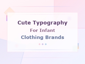 Adorable Typography for Infant Clothing Brands