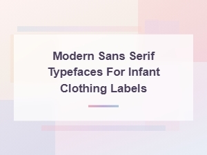 Modern Sans Serif Typefaces for Infant Clothing Labels
