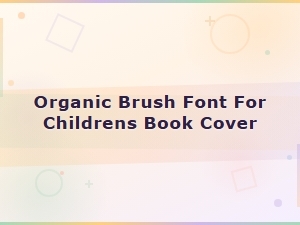 Organic Brush Font for Children's Book Covers