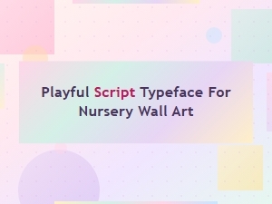Playful Script Typeface for Nursery Wall Art